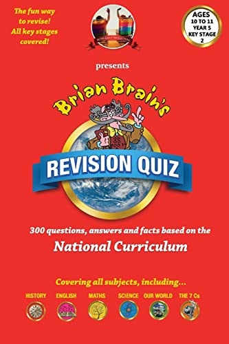 Brian Brain's Revison Quiz For Key Stage 2 Year 5 Ages 9 to 10 300 Questions, Answers and Facts Based On The National Curriculum