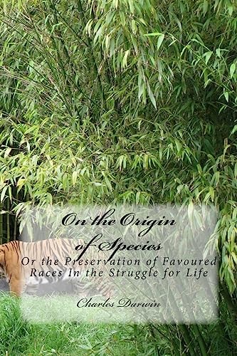 On the Origin of Species Or the Preservation of Favoured Races In the Struggle for Life