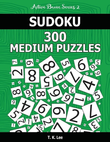Sudoku 300 Medium Puzzles Keep Your Brain Active For Hours. An Active Brain Series 2 Book