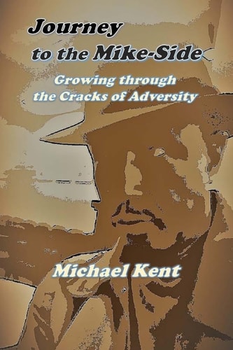 Journey to the Mike-Side Growing Through the Cracks of Adversity