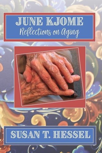 June Kjome Reflections on Aging