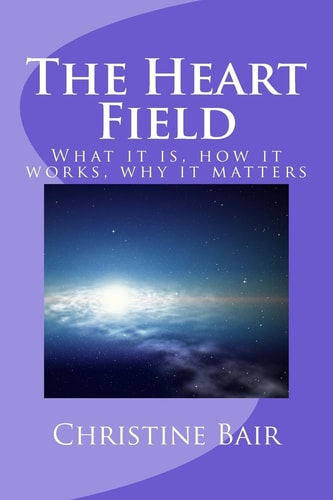 The Heart Field What It Is, How It Works, Why It Matters