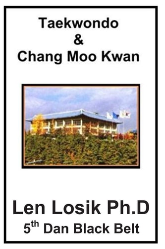 Taekwondo and Chang Moo Kwan Creation, History and Evolution