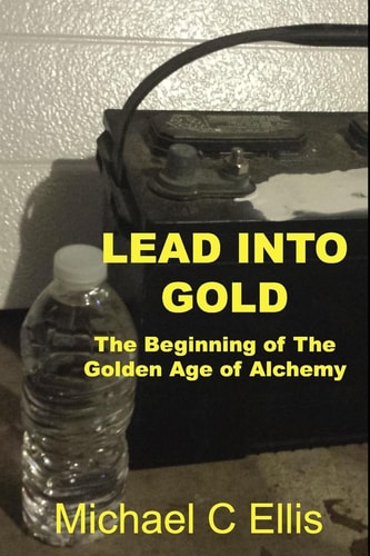 Lead Into Gold The Beginning of the Golden Age of Alchemy