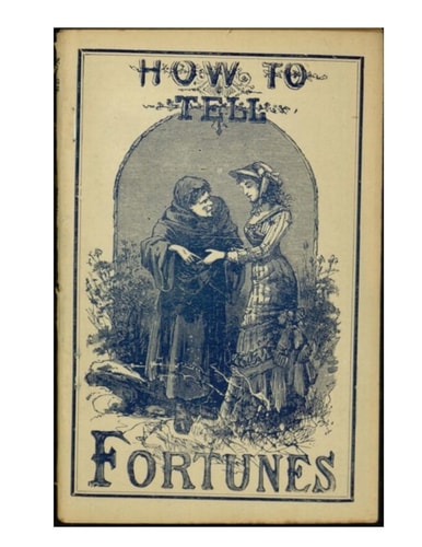 How to Tell Fortunes Plus Lucky and Unlucky Days, Signs and Omens