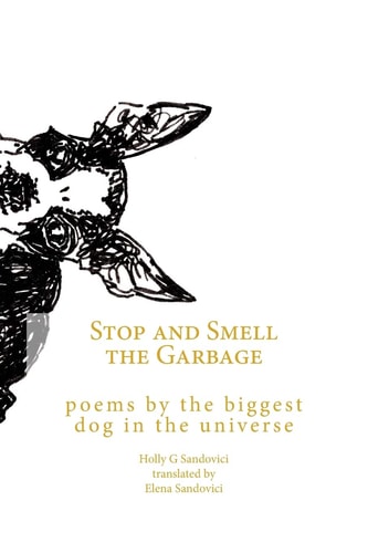 Stop and Smell the Garbage Poems by the Biggest Dog in the Universe
