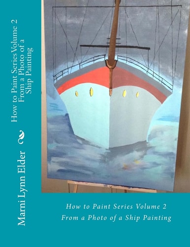 How To Paint Series Volume 2 From a Photo of a Ship Painting
