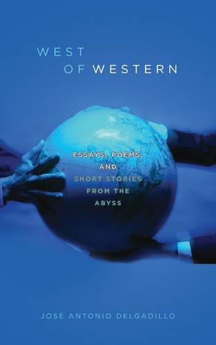 West of Western Essays, Poems, and Short Stories from the Abyss