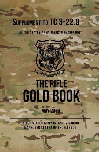 The Rifle Gold Book Supplement to TC 3-22. 9