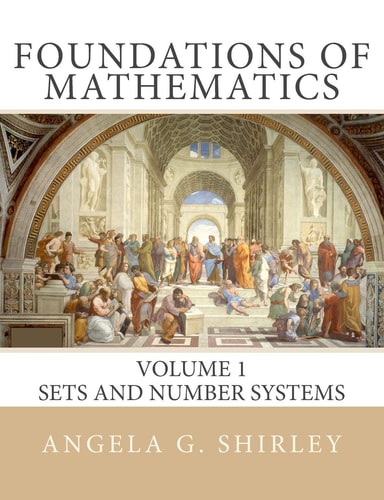 Foundations of Mathematics Volume 1, Sets and Number Systems