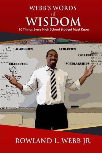 Webb's Words of Wisdom 10 Things Every High School Student Must Know
