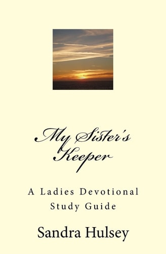 My Sisters Keeper A Ladies Devotional Study Guide