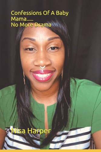 Confessions of a Baby Mama... . . No More Drama