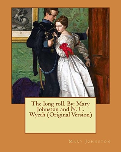 The Long Roll. By Mary Johnston and N. C. Wyeth (Original Version)