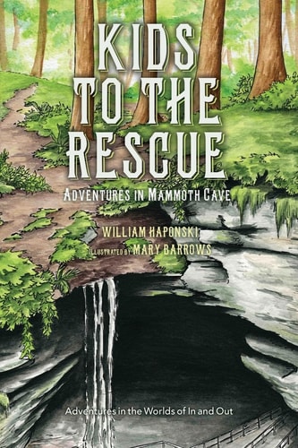 Kids to the Rescue Adventures in Mammoth Cave