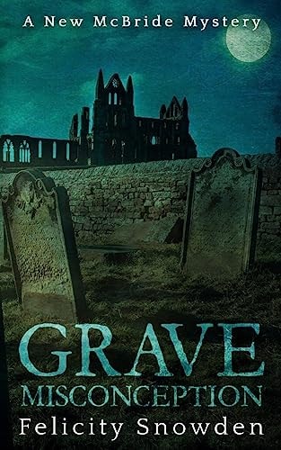 Grave Misconception A Yorkshire Murder Mystery (The Mc Bride Murder Mysteries Book 1)
