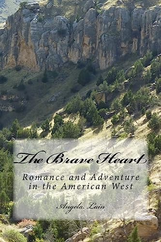 The Brave Heart Romance and Adventure in the American West