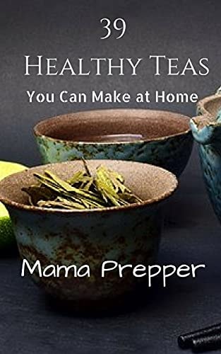 39 Healthy Teas You Can Make at Home