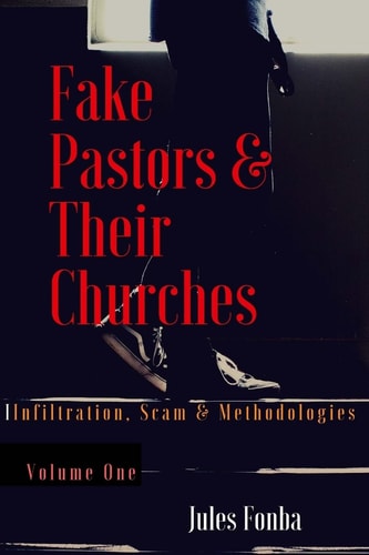 Fake Pastors and Their Churches Infiltration, Scam and Methodologies