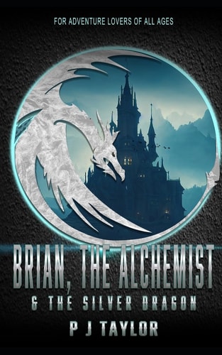 Brian, the Alchemist and the Silver Dragon