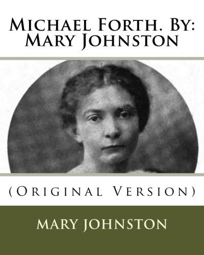 Michael Forth. By Mary Johnston: (Original Version)
