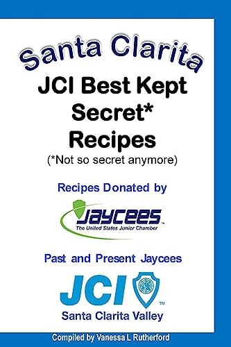 Santa Clarita JCI Best Kept Secret* Recipes (*Not So Secret Anymore)