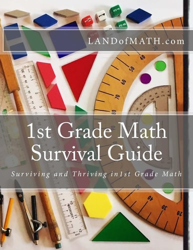 1st Grade Math Survival Guide Surviving and Thriving in 1st Grade Math