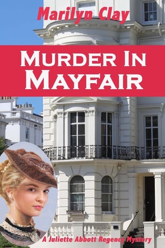 Murder In Mayfair A Juliette Abbott Regency Mystery