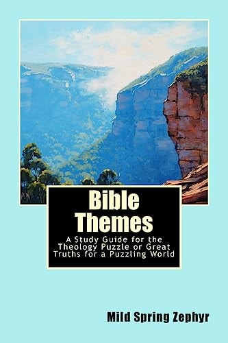 Bible Themes A Study Guide for the Theology Puzzle Or Great Truths for a Puzzling World