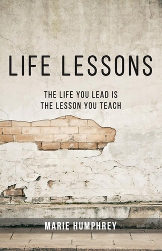 Life Lessons The Life You Lead Is The Lesson You Teach