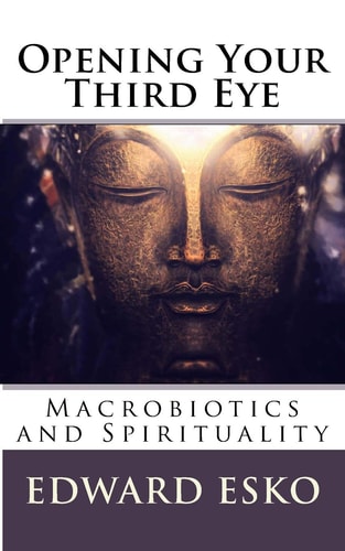 Opening Your Third Eye Macrobiotics and Spirituality