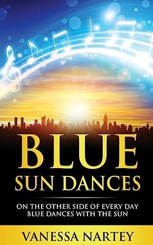 Blue Sun Dances On The Other Side of Every Day Blue Dances With The Sun