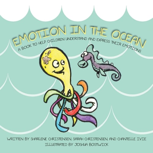 Emotion in the Ocean A Book to Help Children Understand and Express Their Emotions