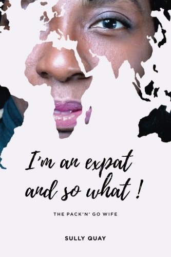 I'm an Expat and So What!! Or The Pack'n'Go Wife