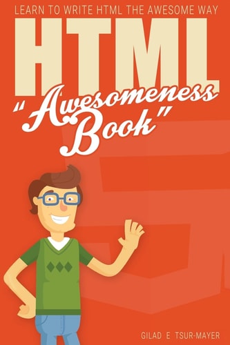 HTML Awesomeness Book Learn to Write HTML the Awesome Way