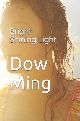 Bright Shining Light: Bright Shines a Light on the Topic of Abuse and the Cycle of Abuse That Often Gets Passed on to the Next Generation If Left in Silence.