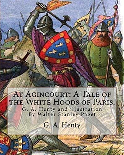 At Agincourt A Tale of the White Hoods of Paris. By G. A. Henty: Illustration By Wal. Paget (Walter Stanley Paget ( 1863; + 1935) War Ein Britischer Illustrator.