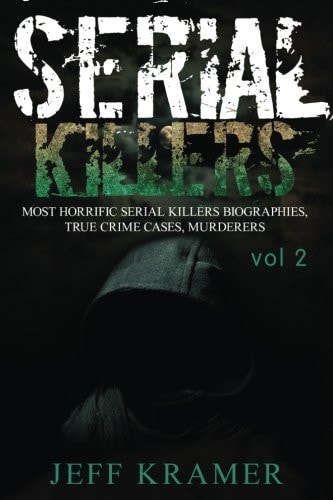 Serial Killers Most Horrific Serial Killers Biographies, True Crime Cases, Murderers