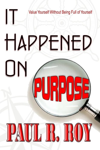 It Happened on Purpose Value Yourself Without Being Full of Yourself