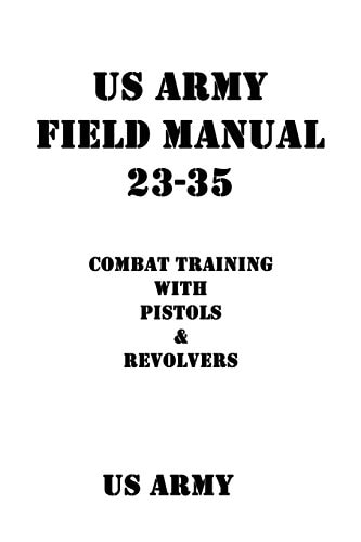 US Army Field Manual 23-35 Combat Training with Pistols and Revolvers