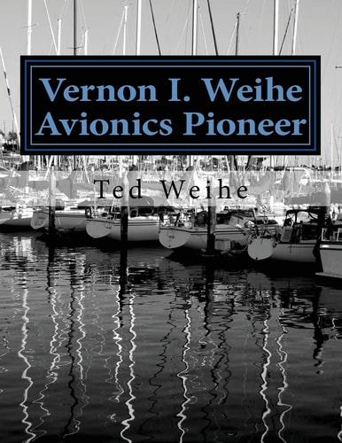Vernon I. Weihe: Avionics Pioneer Family and Sailing