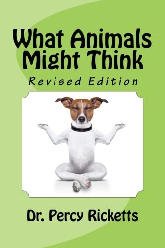 What Animals Might Think Revised Edition