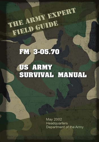 Field Manual FM 3-05. 70 US Army Survival Guide