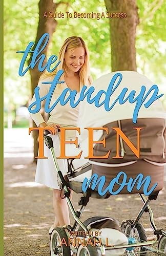 The Stand Up TEEN Mom A Guide To Becoming A Success
