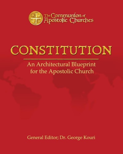 Constitution An Architectural Blueprint for the Apostolic Church