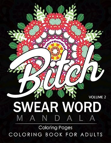 Swear Word Mandala Coloring Pages Volume 2 Rude and Funny Swearing and Cursing Designs with Stress Relief Mandalas (Funny Coloring Books)