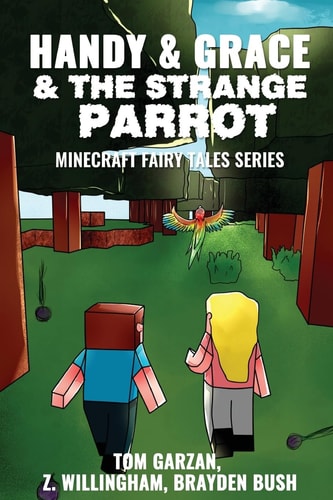 Handy and Grace and the Strange Parrot Minecraft Fairy Tales Series