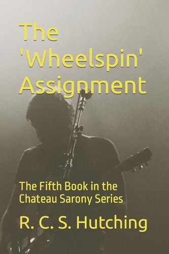 The 'Wheelspin' Assignment The Fifth Book in the Chateau Sarony Series