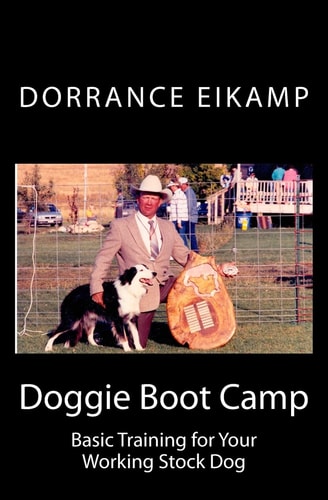 Doggie Boot Camp Basic Training for Your Working Stock Dog