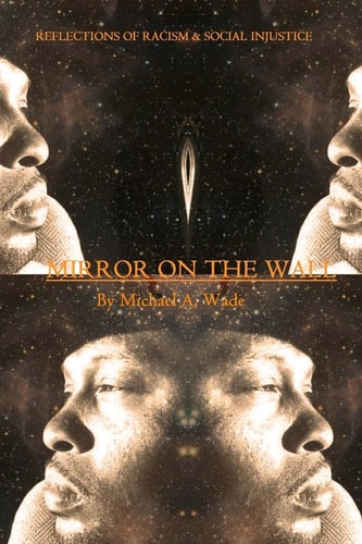 Mirror on the Wall Reflections of Racism and Social Injustice